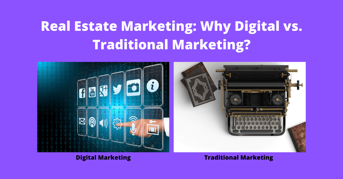 Real Estate Marketing: Why Digital vs. Traditional Marketing?